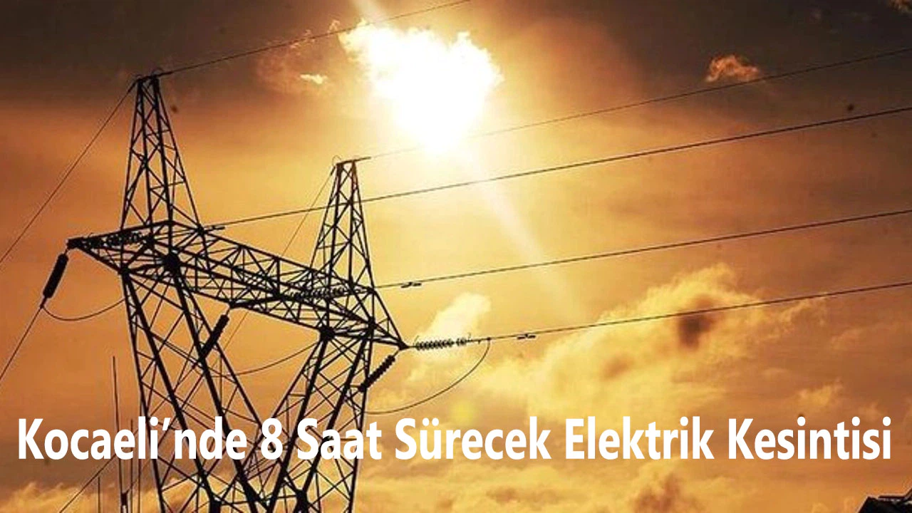 Mumları Hazırlayın: Kocaeli'nde 8 Saat Sürecek Elektrik Kesintisi