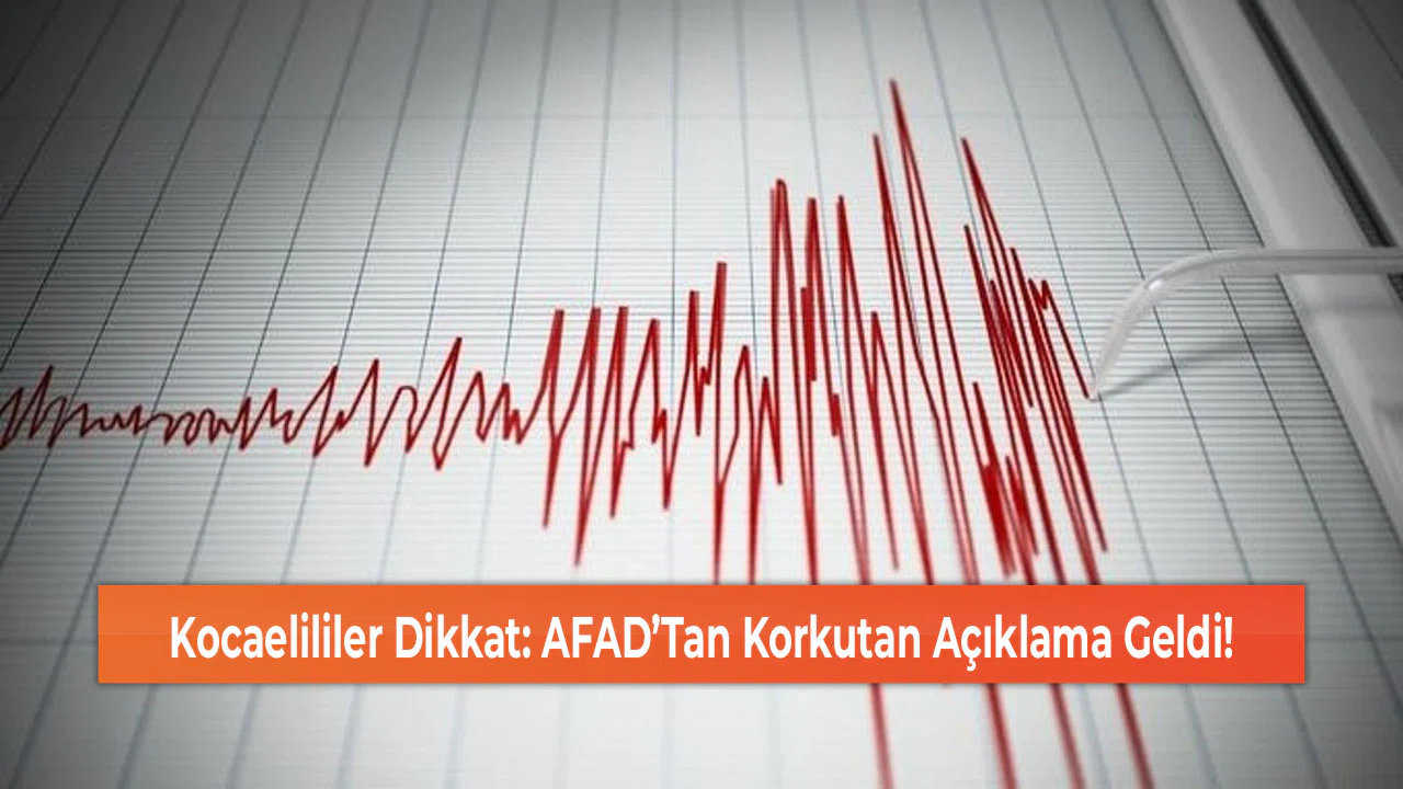 Kocaelililer Dikkat: AFAD’Tan Korkutan Açıklama Geldi!