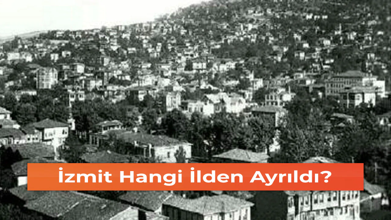 İzmit Hangi İlden Ayrıldı?