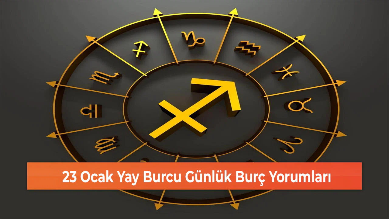 23 Ocak Yay Burcu Günlük Burç Yorumları