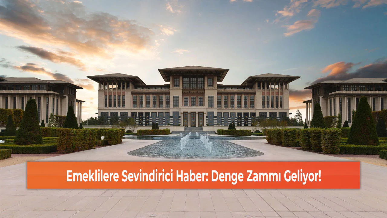 Emeklilere Sevindirici Haber: Denge Zammı Geliyor!