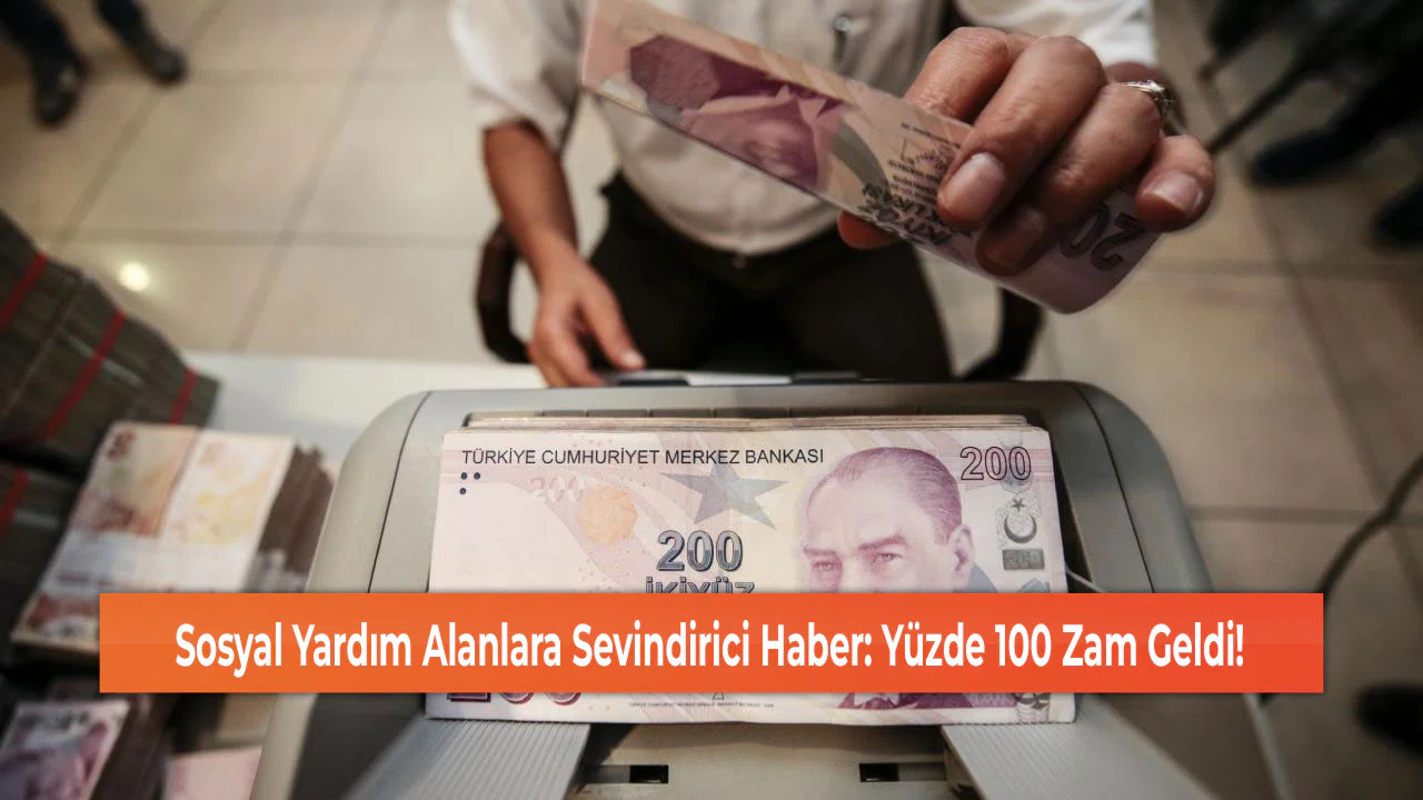 Sosyal Yardım Alanlara Sevindirici Haber: Yüzde 100 Zam Geldi!