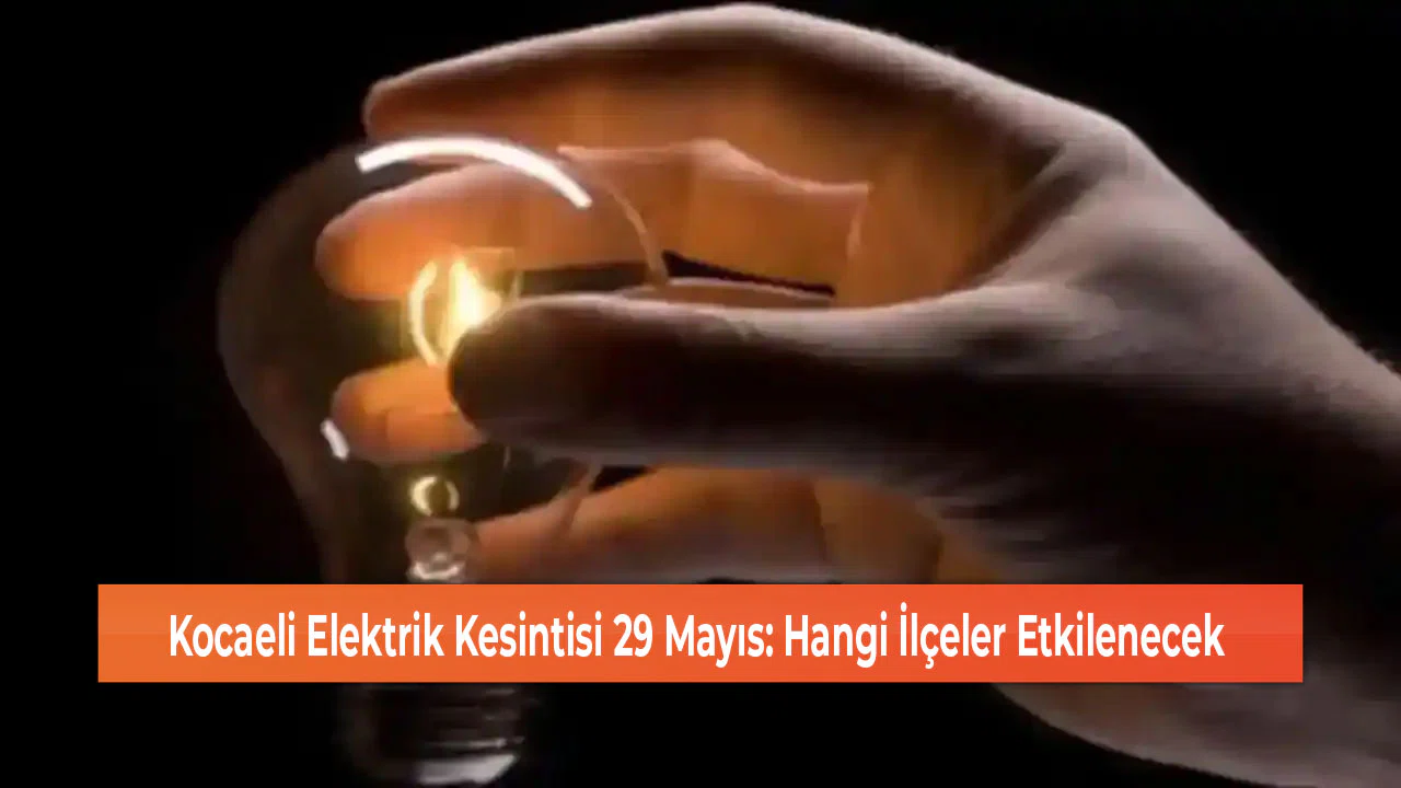 Kocaeli Elektrik Kesintisi 29 Mayıs: Hangi İlçeler Etkilenecek
