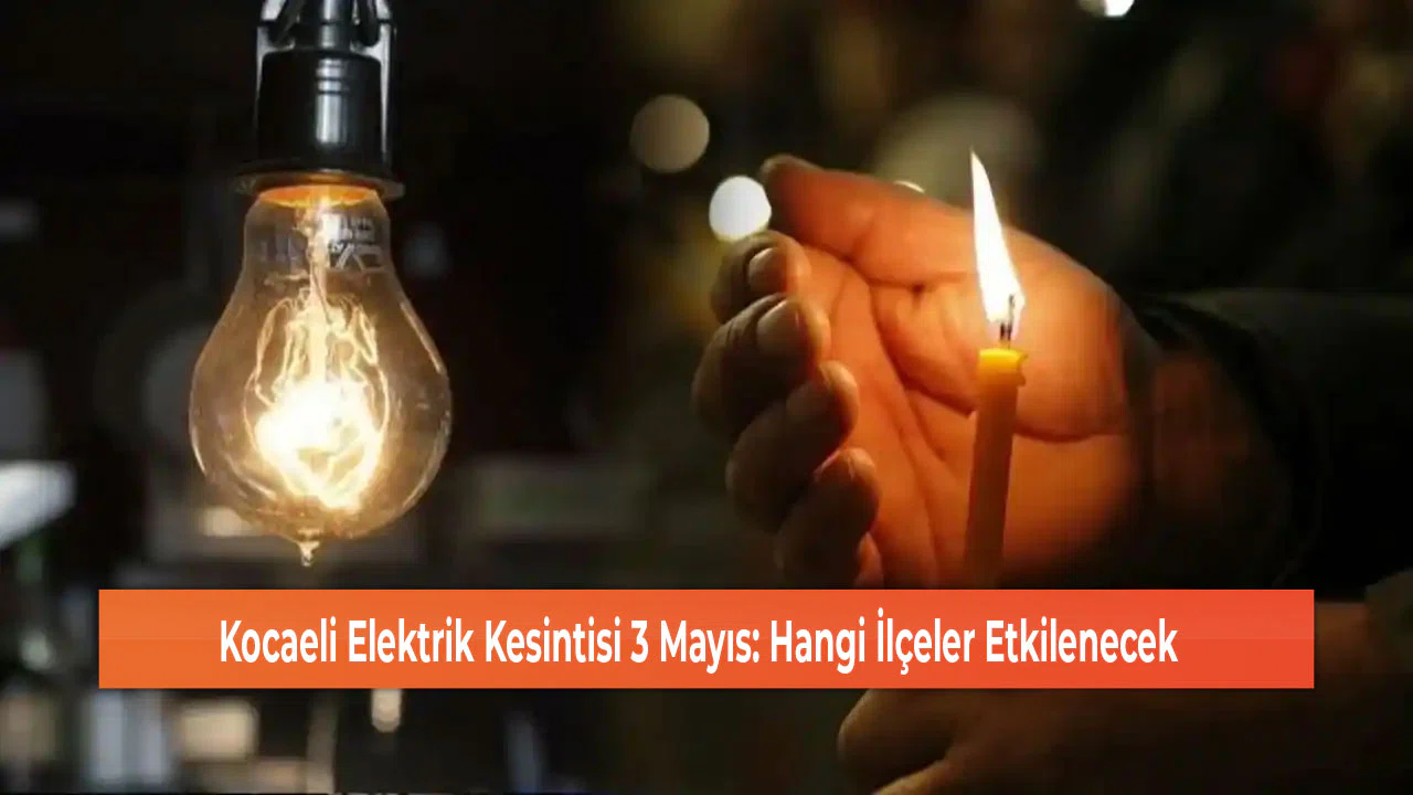 Kocaeli Elektrik Kesintisi 3 Mayıs: Hangi İlçeler Etkilenecek