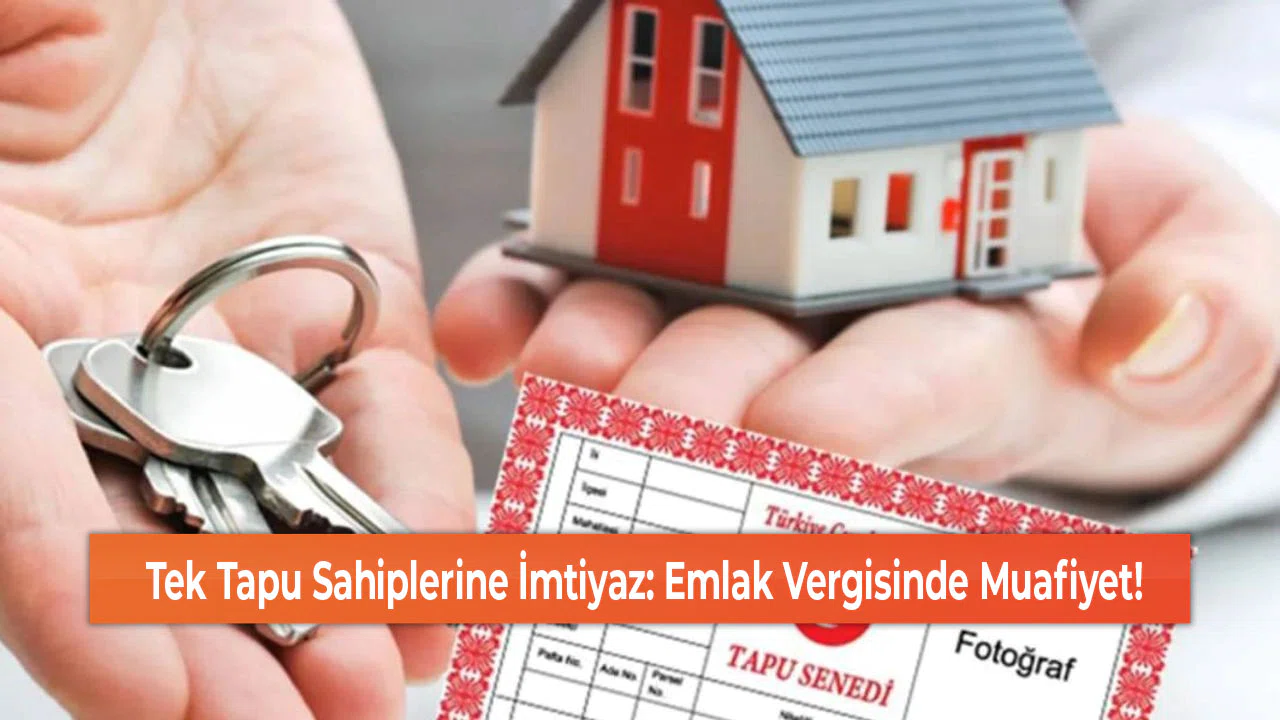 Tek Tapu Sahiplerine İmtiyaz: Emlak Vergisinde Muafiyet!