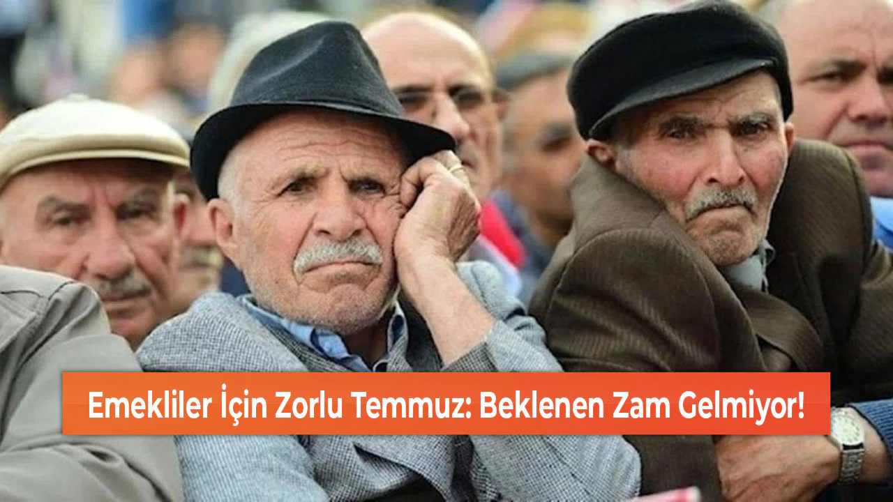 Emekliler İçin Zorlu Temmuz: Beklenen Zam Gelmiyor!
