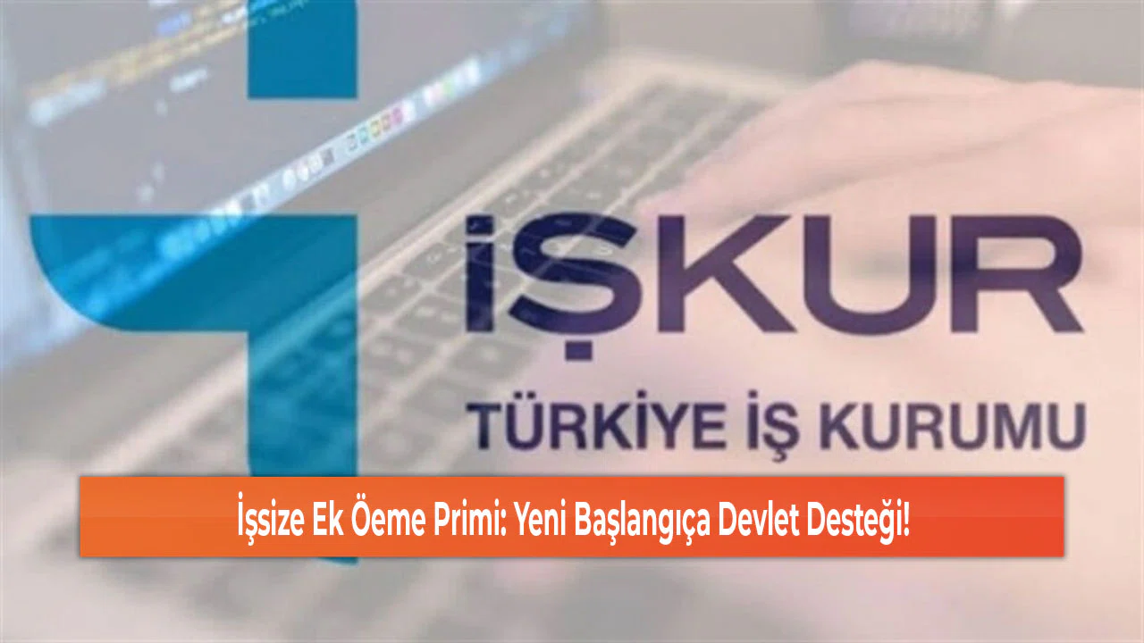 İşsize Ek Öeme Primi: Yeni Başlangıça Devlet Desteği!
