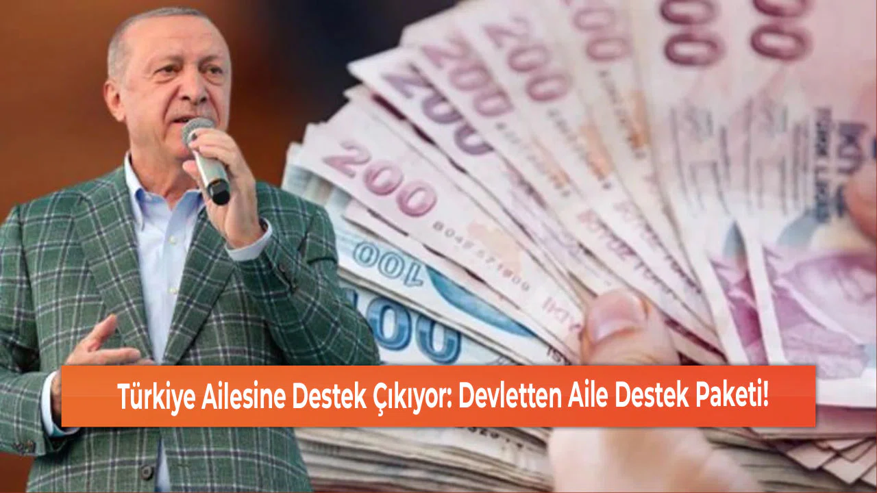 Türkiye Ailesine Destek Çıkıyor: Devletten Aile Destek Paketi!