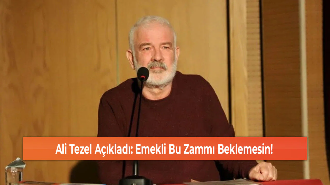 Ali Tezel Açıkladı: Emekli Bu Zammı Beklemesin!