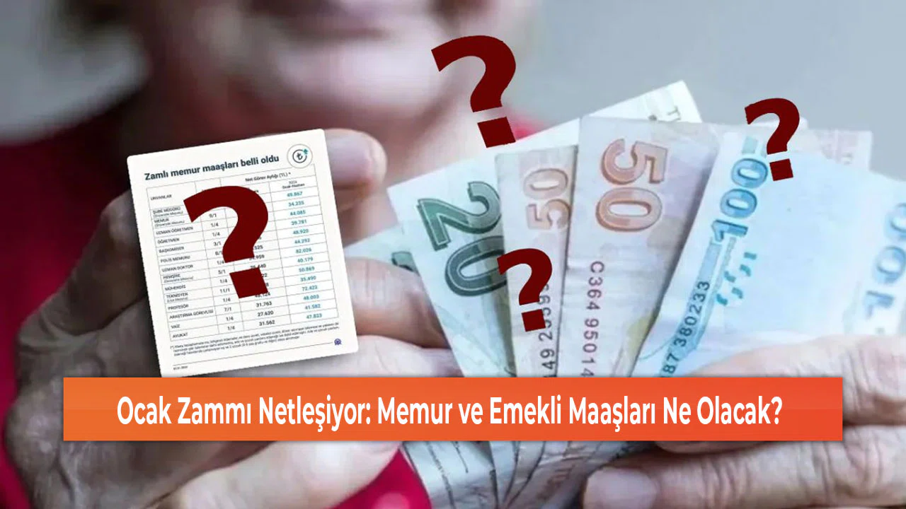 Ocak Zammı Netleşiyor: Memur ve Emekli Maaşları Ne Olacak?