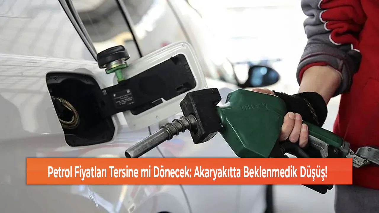 Petrol Fiyatları Tersine mi Dönecek: Akaryakıtta Beklenmedik Düşüş!