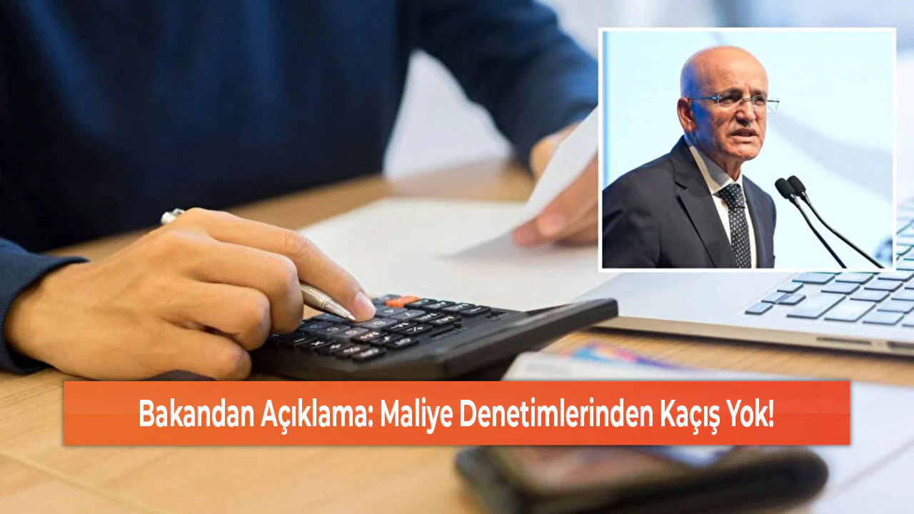 Bakandan Açıklama: Maliye Denetimlerinden Kaçış Yok!