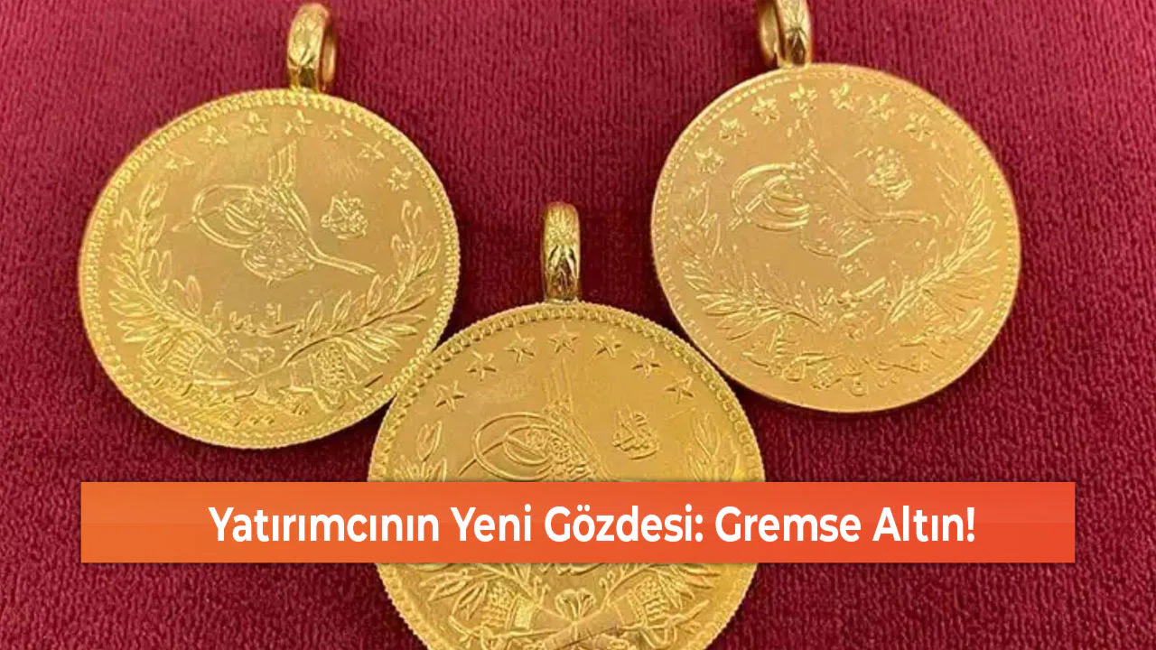 Yatırımcının Yeni Gözdesi: Gremse Altın!