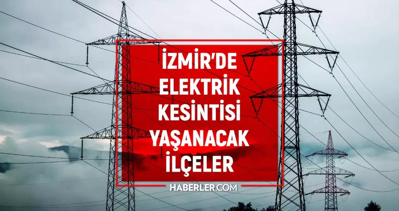 İZMİR ELEKTRİK KESİNTİSİ LİSTESİ | 18-19 Ocak Gediz Elektrik kesintisi ne zaman bitecek, sular ne zaman gelecek?