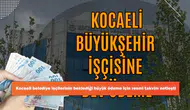 Kocaeli belediye işçilerinin beklediği büyük ödeme için resmi takvim netleşti