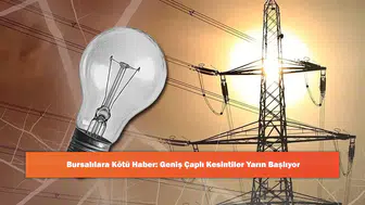 Bursalılara Kötü Haber: Geniş Çaplı Kesintiler Yarın Başlıyor