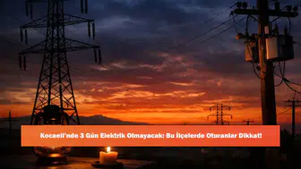Kocaeli’nde 3 Gün Elektrik Olmayacak: Bu İlçelerde Oturanlar Dikkat!
