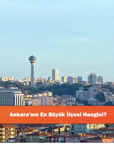 Ankara'nın En Büyük İlçesi Hangisi?
