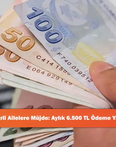 Dar Gelirli Ailelere Müjde: Aylık 6.500 TL Ödeme Yapılacak