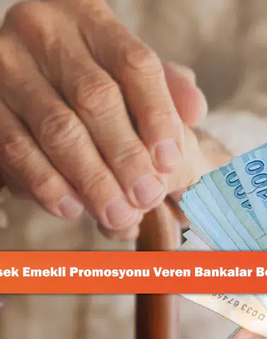 En Yüksek Emekli Promosyonu Veren Bankalar Belli Oldu