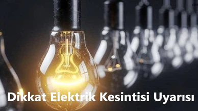 Dikkat Elektrik Kesintisi Uyarısı: İşte Etkilenecek Mahallelerin Tam Listesi