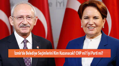 İzmir'de Belediye Seçimlerini Kim Kazanacak? CHP mi? İyi Parti mi?