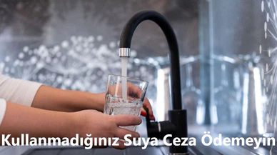 Kullanmadığınız Suya Ceza Ödemeyin