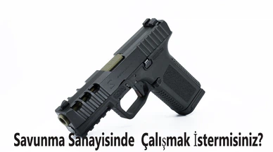 Savunma Sanayisinde Çalışmak İstermisiniz?