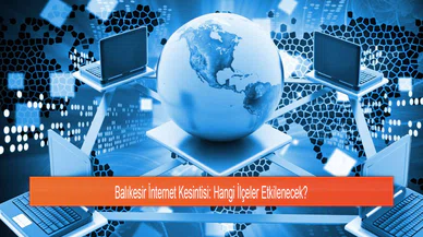 Balıkesir İnternet Kesintisi: Hangi İlçeler Etkilenecek?