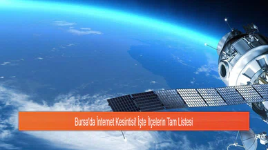 Bursa'da İnternet Kesintisi! İşte İlçelerin Tam Listesi
