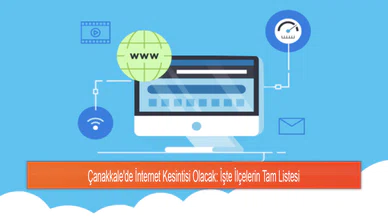 Çanakkale'de İnternet Kesintisi Olacak: İşte İlçelerin Tam Listesi