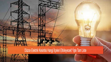 Düzce Elektrik Kesintisi Hangi İlçeleri Etkileyecek? İşte Tam Liste