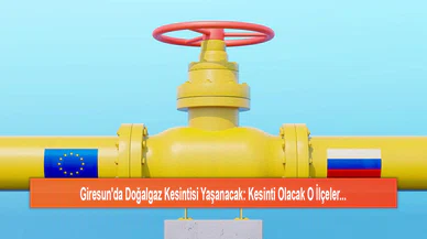 Giresun'da Doğalgaz Kesintisi Yaşanacak: Kesinti Olacak O İlçeler...