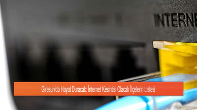 Giresun'da Hayat Duracak: İnternet Kesintisi Olacak İlçelerin Listesi