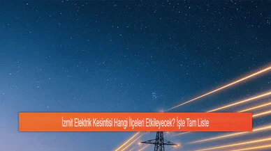 İzmit Elektrik Kesintisi Hangi İlçeleri Etkileyecek? İşte Tam Liste