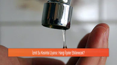 İzmit Su Kesintisi Uyarısı: Hangi İlçeler Etkilenecek?