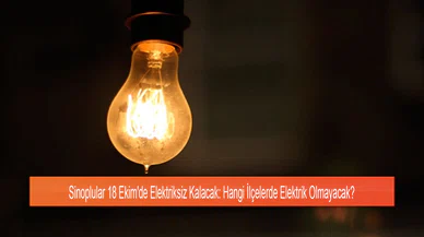 Sinoplular 18 Ekim'de Elektriksiz Kalacak: Hangi İlçelerde Elektrik Olmayacak?