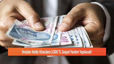 İmzalar Atıldı: Kiracılara 3.500 TL Sosyal Yardım Yapılacak!