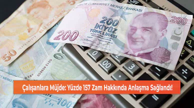 Çalışanlara Müjde: Yüzde 157 Zam Hakkında Anlaşma Sağlandı!