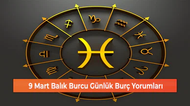 9 Mart Balık Burcu Günlük Burç Yorumları