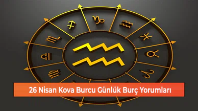 26 Nisan Kova Burcu Günlük Burç Yorumları