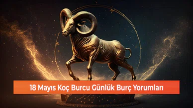 18 Mayıs Koç Burcu Günlük Burç Yorumları