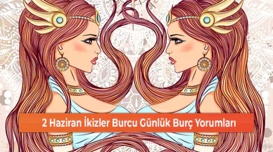 2 Haziran İkizler Burcu Günlük Burç Yorumları