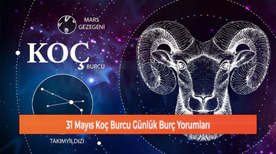 31 Mayıs Koç Burcu Günlük Burç Yorumları