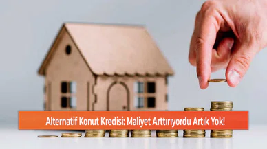Alternatif Konut Kredisi: Maliyet Arttırıyordu Artık Yok!