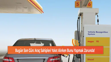 Bugün Son Gün: Araç Sahipleri Yakıt Alırken Bunu Yapmak Zorunda!