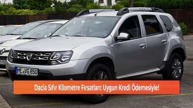 Dacia Sıfır Kilometre Fırsatları: Uygun Kredi Ödemesiyle!