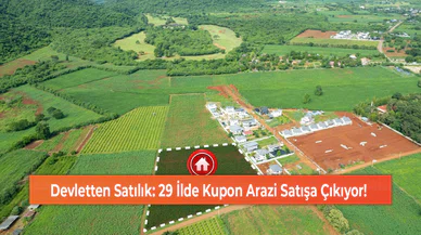 Devletten Satılık: 29 İlde Kupon Arazi Satışa Çıkıyor!