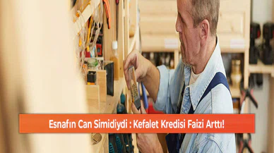 Esnafın Can Simidiydi : Kefalet Kredisi Faizi Arttı!