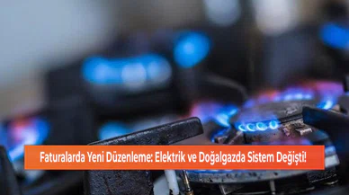 Faturalarda Yeni Düzenleme: Elektrik ve Doğalgazda Sistem Değişti!